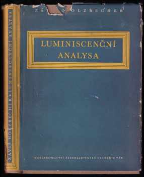 Luminiscenční analysa - Záviš Holzbecher, Břetislav Večeřek (1957, Nakladatelství Československé akademie věd) - ID: 255097
