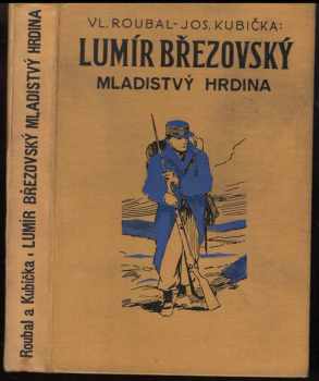 Vladimír Josef Roubal: Lumír Březovský, mladistvý hrdina