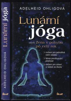 Adelheid Ohlig: Lunární jóga, aneb, Žena v pohybu po celý rok