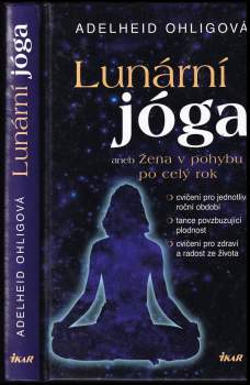 Adelheid Ohlig: Lunární jóga, aneb, Žena v pohybu po celý rok
