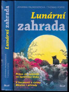 Lunární zahrada : práce na zahradě ve správnou dobu : v harmonii s rytmy Měsíce i přírody - Johanna Paungger, Thomas Poppe (2013, Ikar) - ID: 1662890