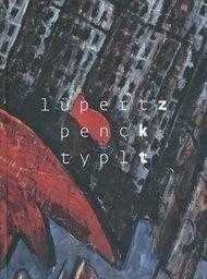 Lüpertz, Penck, Typlt