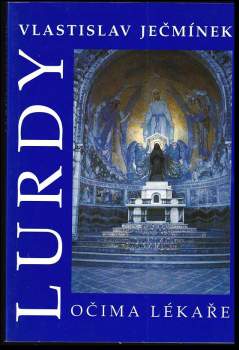 Vlastislav Ječmínek: Lurdy očima lékaře