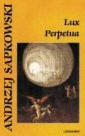 Lux Perpetua : (3. díl trilogie) - Andrzej Sapkowski (2008, Leonardo) - ID: 1225364