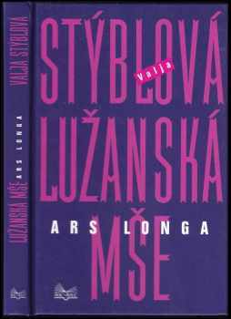 Valja Stýblová: Lužanská mše, Ars longa - DEDIKACE / PODPIS JANU SUCHLOVI OD VALJA STÝBLOVÁ