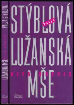 Valja Stýblová: Lužanská mše : vita brevis - DEDIKACE / PODPIS JANU SUCHLOVI OD VALJA STÝBLOVÁ