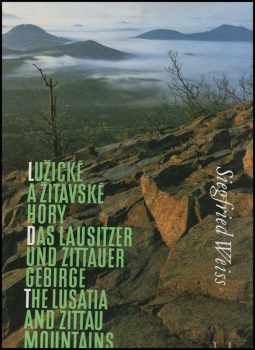 Lužické a Žitavské hory : od Ještědu k Labi = Das Lausitzer und Zittauer Gebirge : vom Jeschken zur Elbe = The Lusatia and Zittau Mountains : from Ještěd to the Labe - Siegfried Weiss (1998, Buk) - ID: 549193