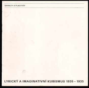 František Smejkal: Lyrický a imaginativní kubismus 1926-1935 - Obrazy a plastiky - Katalog výstavy, Brno, 30. 8.-2. 10. 1983 , Praha, únor 1984