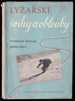 Karel Hála: Lyžařské švihy a oblouky