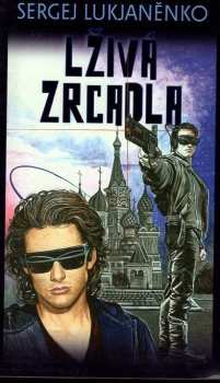 Sergej Vasil'jevič Luk‘janenko: Lživá zrcadla ; Průzračné vitráže