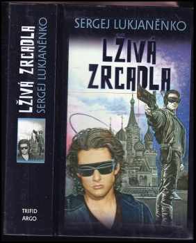 Sergej Vasil'jevič Luk‘janenko: Lživá zrcadla ; Průzračné vitráže