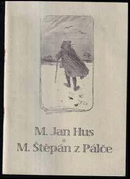Jan Hus: M. Jan Hus a M. Štěpán z Pálče