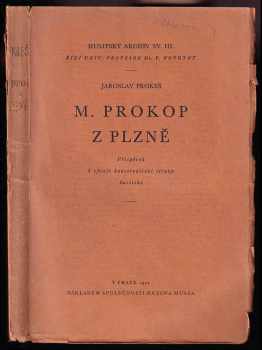 Jaroslav Prokeš: M. Prokop z Plzně - příspěvek k vývoji konservativní strany husitské