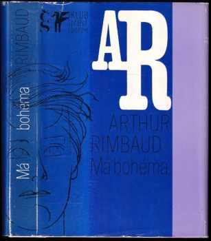 Má bohéma : (z díla J.A. Rimbauda) - Arthur Rimbaud (1977, Československý spisovatel) - ID: 741313