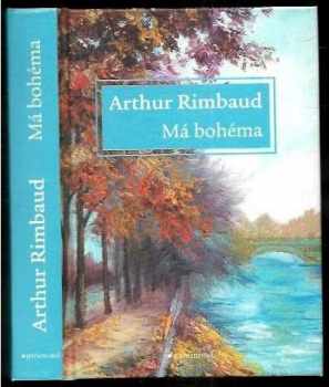 Arthur Rimbaud: Má bohéma