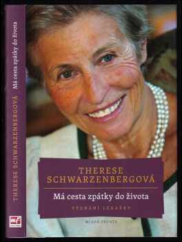 Má cesta zpátky do života : vyznání lékařky - Therese von Schwarzenberg (2013, Mladá fronta) - ID: 757710