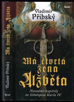Vladimír Přibský: Má čtvrtá žena Alžběta