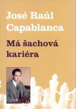 José Raúl Capablanca: Má šachová kariéra