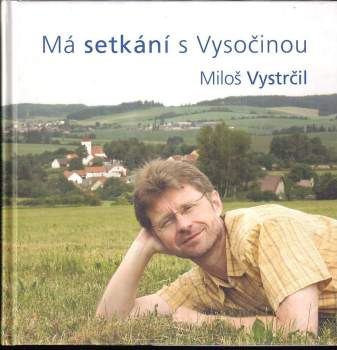 Miloš Vystrčil: Má setkání s Vysočinou