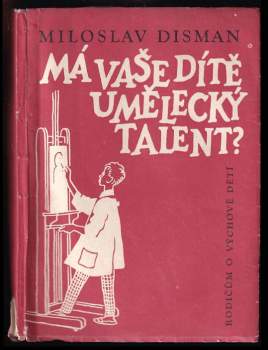 Má vaše dítě umělecký talent? a také: má moje dítě umělecký talent? neboli: autor na tom není o nic lépe!