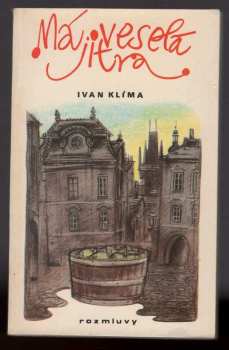 Ivan Klíma: KOMPLET Ivan Klíma 4X Moje zlatá řemesla + Loď jménem Naděje + Láska & smetí + Má veselá jitra