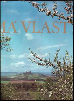 Má vlast : Moja rodina = Meine Heimat = My country = Ma patrie - František Hrubín, Josef Hora, Stanislav Kostka Neumann, Vilém Závada, Miroslav Florian, Oldřich Mikulášek, Ladislav Novomeský, Vilém Heckel, Emil Boleslav Lukáč, Valentín Beniak (1973, Orbis) - ID: 717371