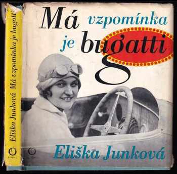 Eliška Junková: Má vzpomínka je bugatti