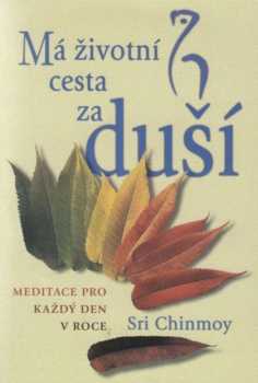 Sri Chinmoy: Má životní cesta za duší
