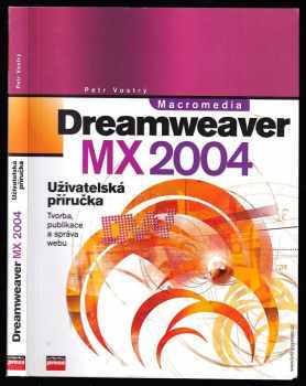Petr Vostrý: Macromedia Dreamweaver MX 2004 : uživatelská příručka