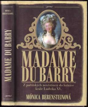 Madame du Barry : z pařížských nevěstinců do ložnice krále Ludvíka XV