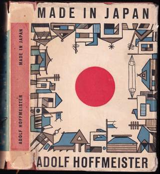 Made in Japan : cestopisná reportáž o zemi, kde vybuchla první atomová puma - Adolf Hoffmeister (1958, Československý spisovatel) - ID: 801714
