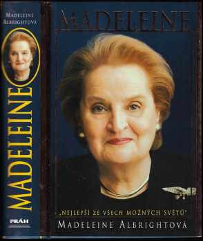 Madeleine : "nejlepší ze všech možných světů" - Madeleine Korbel Albright (2003, Práh) - ID: 720858
