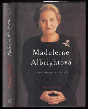 Thomas Blood: Madeleine Albrightová - portrét ministryně zahraničí