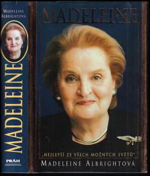 Madeleine Korbel Albright: Madeleine - nejlepší ze všech možných světů