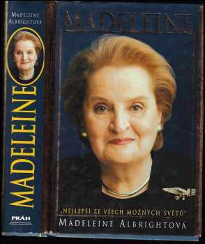 Madeleine Korbel Albright: Madeleine - &quot;nejlepší ze všech možných světů&quot