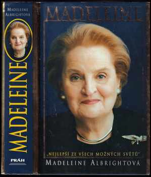 Madeleine Korbel Albright: Madeleine : &quot;nejlepší ze všech možných světů&quot