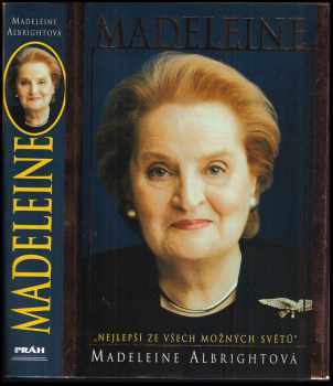 Madeleine : "nejlepší ze všech možných světů" - Madeleine Korbel Albright (2003, Práh) - ID: 751495