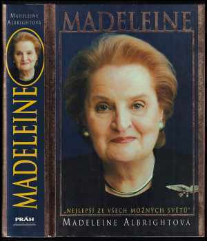 Madeleine Korbel Albright: Madeleine - &quot;nejlepší ze všech možných světů&quot