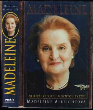 Madeleine : "nejlepší ze všech možných světů" - Madeleine Korbel Albright (2003, Práh) - ID: 609765
