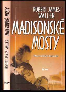 Madisonské mosty : filmový a knižní bestseler