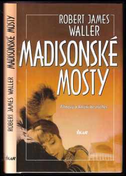 Madisonské mosty : filmový a knižní bestseler