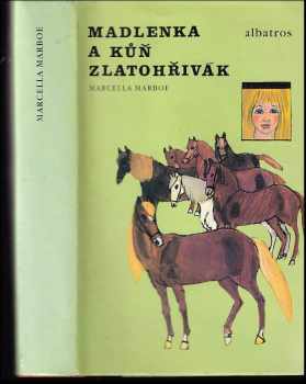 Madlenka a kůň Zlatohřivák - Marcella Marboe, Marcela Marboe (1989, Albatros) - ID: 480873