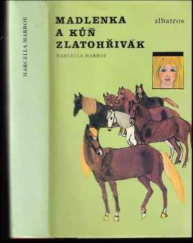 Marcella Marboe: Madlenka a kůň Zlatohřivák