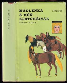 Madlenka a kůň Zlatohřivák - Marcella Marboe (1989, Albatros) - ID: 585111