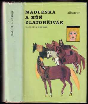 Madlenka a kůň Zlatohřivák - Marcella Marboe (1989, Albatros) - ID: 599664