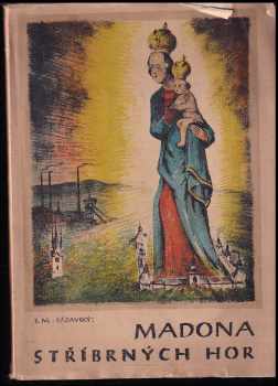 E. M Sázavský: Madona Stříbrných hor