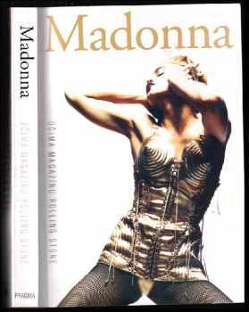 Madonna očima magazínu Rolling Stone : ultimativní rukověť rozhovorů, článků, faktů a názorů z archivů časopisu Rolling Stone