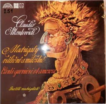 Prague Madrigal Singers: Madrigaly Válečné A Milostné (Canti Guerrieri Et Amorosi) (73)