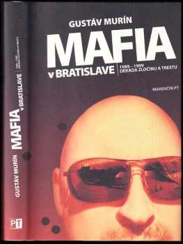 Mafia v Bratislave : 1989-1999 : dekáda zločinu a trestu