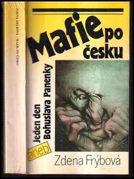 Mafie po česku, aneb, Jeden den Bohuslava Panenky - Zdena Frýbová (1990, Práce) - ID: 264537